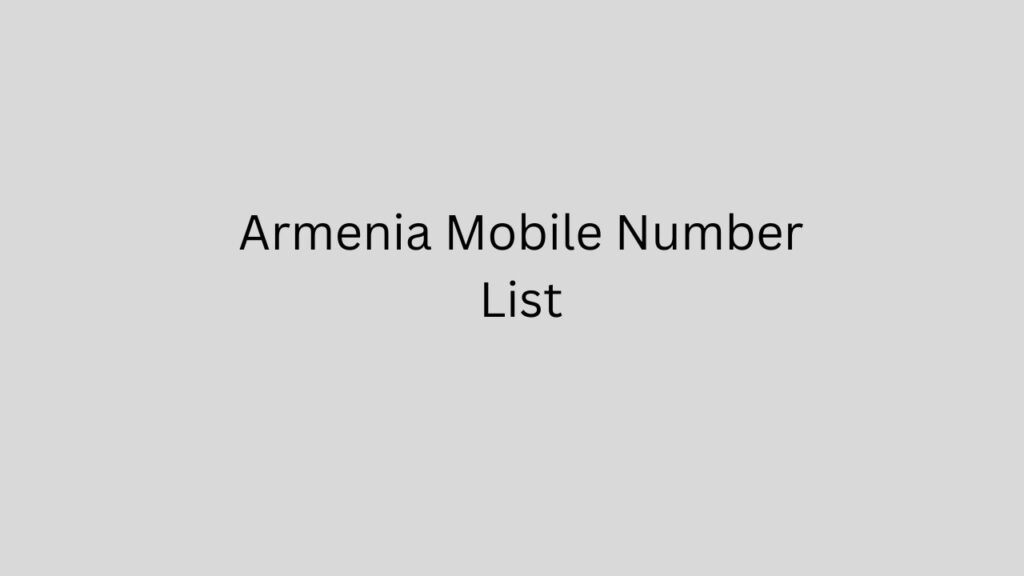 Armenia Mobile Number List