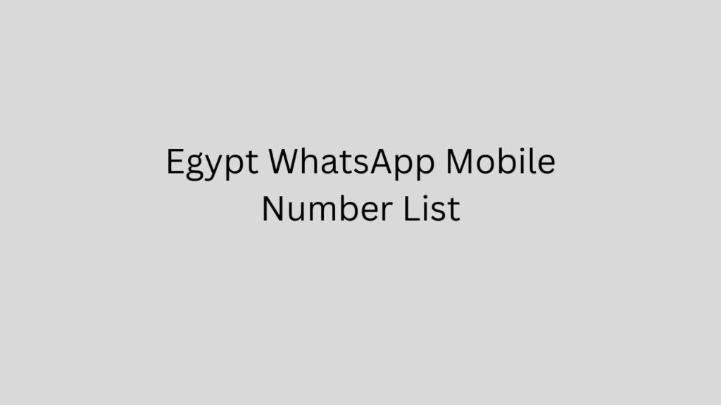 Egypt WhatsApp Mobile Number List
