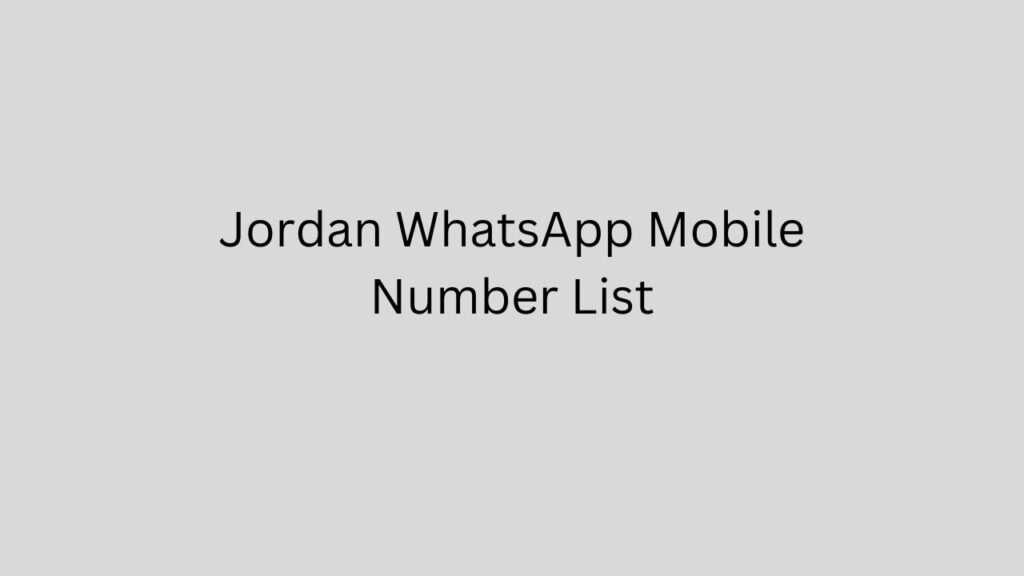 Jordan WhatsApp Mobile Number List